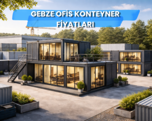 Gebze Ofis Konteyner Fiyatları | Tuğra Konteyner